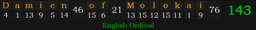 "Damien of Molokai" = 143 (English Ordinal)