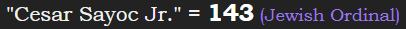 "Cesar Sayoc Jr." = 143 (Jewish Ordinal)