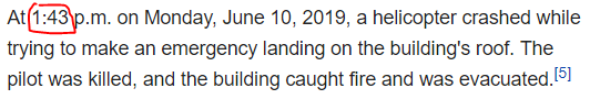 At 1:43 p.m. on Monday, June 10, 2019, a helicopter crashed while trying to make an emergency landing on the building's roof. The pilot was killed, and the building caught fire and was evacuated