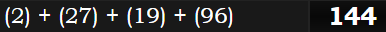 (2) + (27) + (19) + (96) = 144