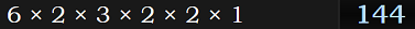 6 × 2 × 3 × 2 × 2 × 1 = 144