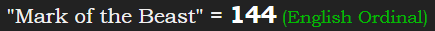 "Mark of the Beast" = 144 (English Ordinal)