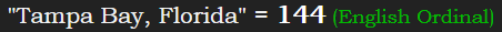 "Tampa Bay, Florida" = 144 (English Ordinal)