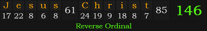 "Jesus Christ" = 146 (Reverse Ordinal)