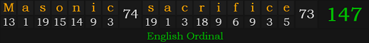 "Masonic sacrifice" = 147 (English Ordinal)