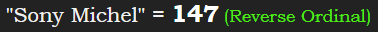 "Sony Michel" = 147 (Reverse Ordinal)