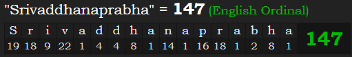 "Srivaddhanaprabha" = 147 (English Ordinal)