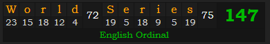 "World Series" = 147 (English Ordinal)