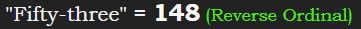 "Fifty-three" = 148 (Reverse Ordinal)