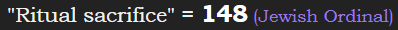 "Ritual sacrifice" = 148 (Jewish Ordinal)