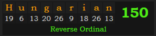 "Hungarian" = 150 (Reverse Ordinal)