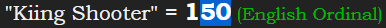 "Kiing Shooter" = 150 (English Ordinal)