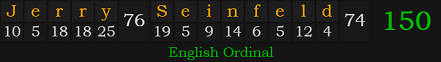 "Jerry Seinfeld" = 150 (English Ordinal)