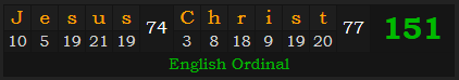 "Jesus Christ" = 151 (English Ordinal)