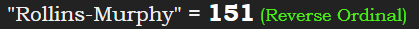 "Rollins-Murphy" = 151 (Reverse Ordinal)