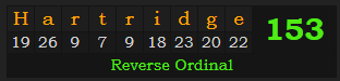 "Hartridge" = 153 (Reverse Ordinal)