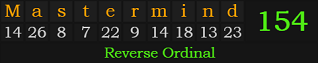 "Mastermind" = 154 (Reverse Ordinal)