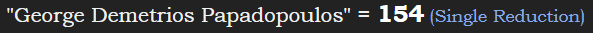 "George Demetrios Papadopoulos" = 154 (Single Reduction)