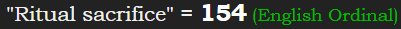 "Ritual sacrifice" = 154 (English Ordinal)