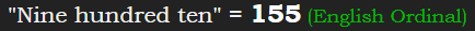 "Nine hundred ten" = 155 (English Ordinal)