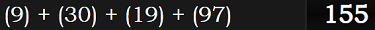 (9) + (30) + (19) + (97) = 155