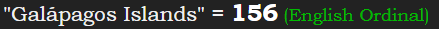"Galápagos Islands" = 156 (English Ordinal)