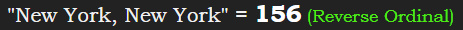 "New York, New York" = 156 (Reverse Ordinal)