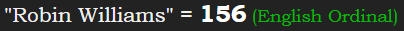 "Robin Williams" = 156 (English Ordinal)