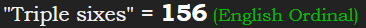 "Triple sixes" = 156 (English Ordinal)