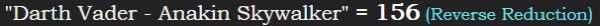 "Darth Vader - Anakin Skywalker" = 156 (Reverse Reduction)