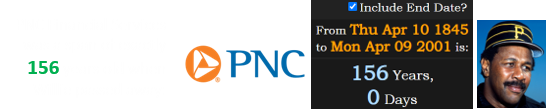 PNC Financial Services was a span of exactly 156 years old when Willie passed away: