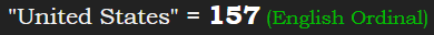 "United States" = 157 (English Ordinal)