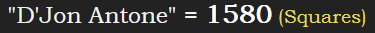 "D'Jon Antone" = 1580 (Squares)