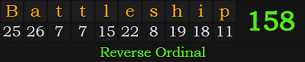 "Battleship" = 158 (Reverse Ordinal)