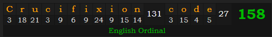 "Crucifixion code" = 158 (English Ordinal)