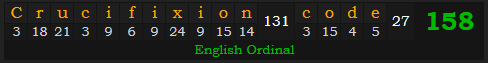 "Crucifixion code" = 158 (English Ordinal)