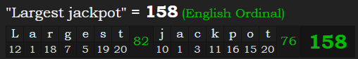 "Largest jackpot" = 158 (English Ordinal)