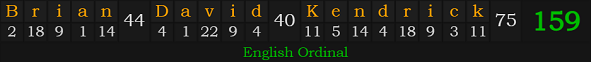 "Brian David Kendrick" = 159 (English Ordinal)