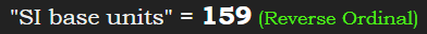 "SI base units" = 159 (Reverse Ordinal)