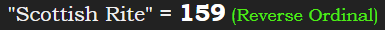 "Scottish Rite" = 159 (Reverse Ordinal)