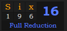 "Six" = 16 (Full Reduction)