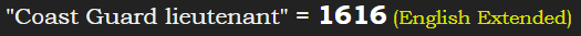 "Coast Guard lieutenant" = 1616 (English Extended)