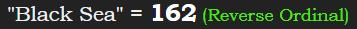 "Black Sea" = 162 (Reverse Ordinal)