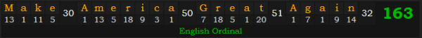 "Make America Great Again" = 163 (English Ordinal)