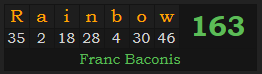 "Rainbow" = 163 (Franc Baconis)