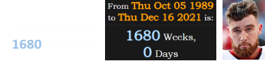 Kelce was exactly 1680 weeks old: