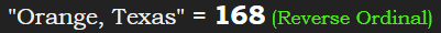 "Orange, Texas" = 168 (Reverse Ordinal)