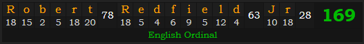 "Robert Redfield Jr." = 169 (English Ordinal)