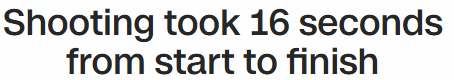 Shooting took 16 seconds from start to finish