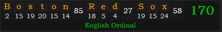 "Boston Red Sox" = 170 (English Ordinal)